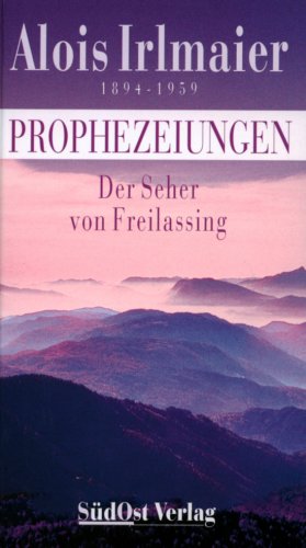 Alois Irlmaier: Der Seher von Freilassing Religion & Esotericism