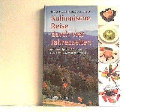 Kulinarische Reise durch vier Jahreszeiten: Mit drei Spitzenköchen aus dem Bayerischen Wald Leisure, Home & Garden