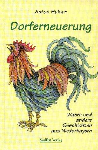 Dorferneuerung: Wahre und andere Geschichten aus Niederbayern Contemporary literature Books
