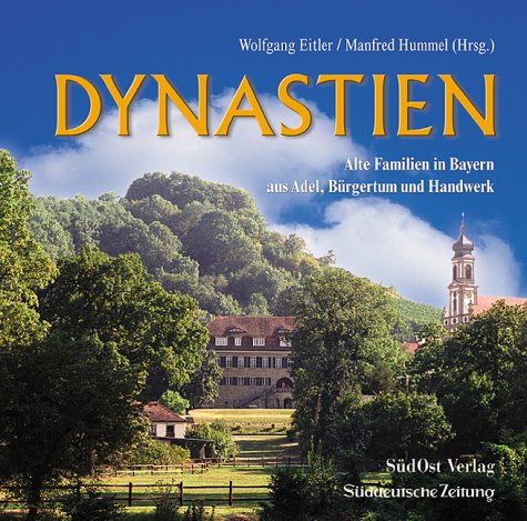 Dynastien in Bayern: Alte Familien in Bayern: Alte Familien in Bayern aus Adel, Bürgertum und Handwerk. Dieses Buch basiert auf e. Artikelserie d. Süddeutschen Zeitung Law