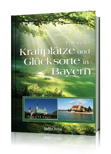 Kraftplätze und Glücksorte in Bayern Religion & Esotericism