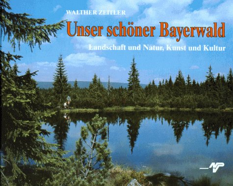 Unser schöner Bayerwald: Landschaft und Kultur, Kunst und Kultur: Landschaft und Natur, Kunst und Kultur im Bayerischen Wald Leisure, Home & Garden