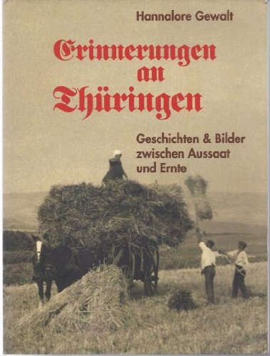 Erinnerungen an Thüringen: Geschichten und Bilder zwischen Aussaat und Ernte Personalities