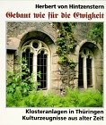 Gebaut wie für die Ewigkeit: Klosteranlagen in Thüringen, Kulturzeugnisse aus alter Zeit Architecture