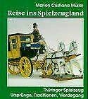 Reise ins Spielzeugland: Thüringer Spielzeug. Ursprünge, Traditionen, Werdegang Hobbies & Crafts