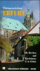 Türmereiches Erfurt: Alle Kirchen und Türme in Erfurt. Hrsg.: EURATIBOR Travel