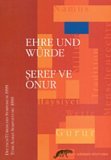 Ehre und Würde /Seref ve Onur. Deutsch-Türkisches Symposium 1999 /Türk-Alman Sempozyumu 1999 Social Sciences