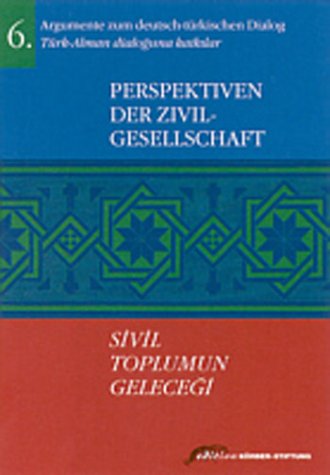 Argumente zum deutsch-türkischen Dialog, 6: Perspektiven der Zivilgesellschaft / Sivil toplumun gelecegi Law