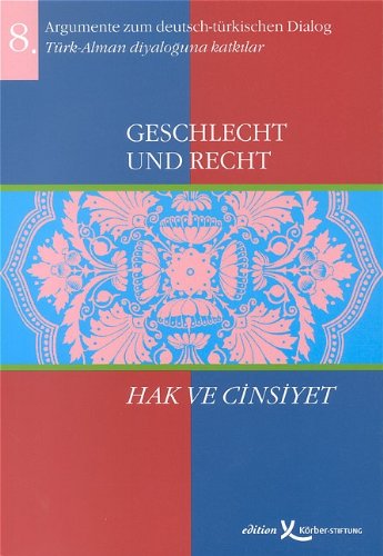 Geschlecht und Recht /Hak re Cinsiyet: Argumente zum deutsch-türkischen Dialog /Türl-Alman diyaloguna Katkilar Law