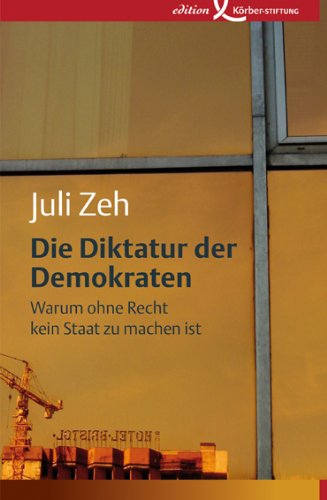 Die Diktatur der Demokraten: Warum ohne Recht kein Staat zu machen ist Law