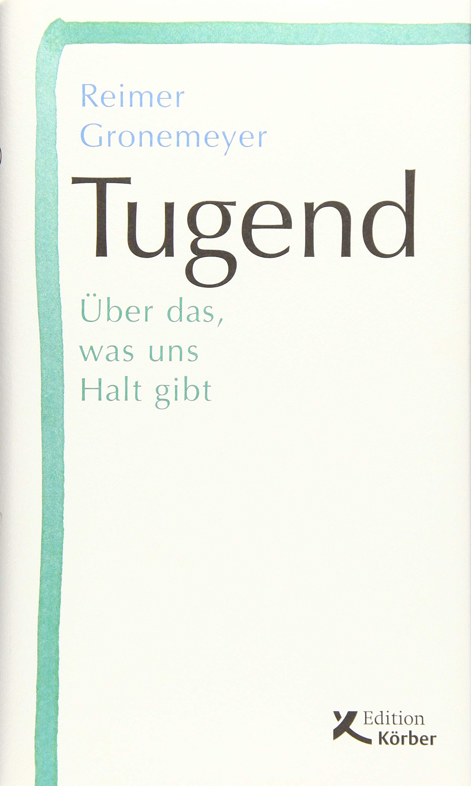 Tugend: Über das, was uns Halt gibt Philosophy