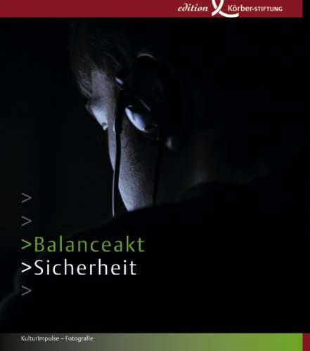 Balanceakt Sicherheit: 5. Körber-Foto-Award. Katalog zur Ausstellung in den Deichtorhallen Hamburg, Haus der Photographie, 2007 Film, Art & Culture
