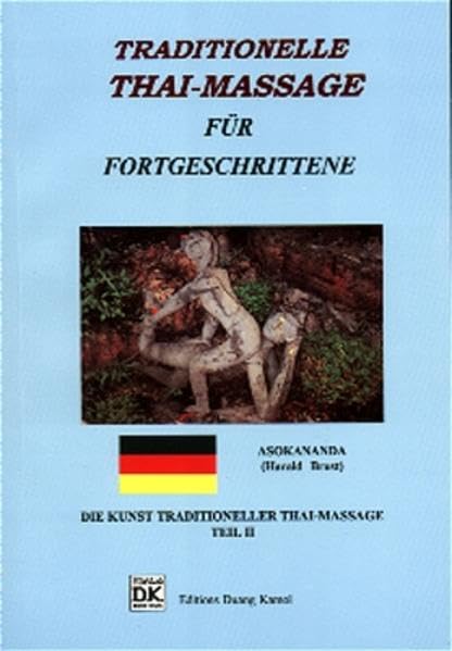 Traditionelle Thai Massage Band 2 - für Fortgeschrittene: Die Kunst traditioneller Thaimassage Teil II (Medical Edition) Medicine