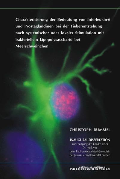 Charakterisierung der Bedeutung von Interleukin-6 und Prostaglandinen bei der Fieberentstehung nach systemischer oder lokaler Stimulation mit ... bei Meerschweinchen (Edition Scientifique) Medicine