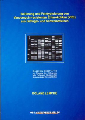 Isolierung und Feintypisierung von Vancomycin-resistenten Enterokokken (VRE) aus Geflügel- und Schweinefleisch Medicine