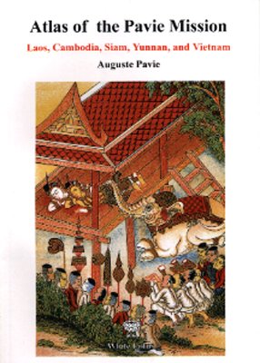 Atlas der Pavie-Mission: Laos, Cambodia, Siam, Yunnan und Vietnam /Atlas of the Pavie Mission: Text in Englisch Travelogues