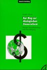 Der Weg zur ökologischen Steuerreform: Weniger Umweltbelastung, mehr Beschäftigung. Das Memorandum 1994 d. Fördervereins 'Ökologische Steuerreform' in aktualis. Neufassung Law