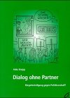 Dialog ohne Partner: Bürgerbeteiligung gegen Politikverdruß? Politics & History