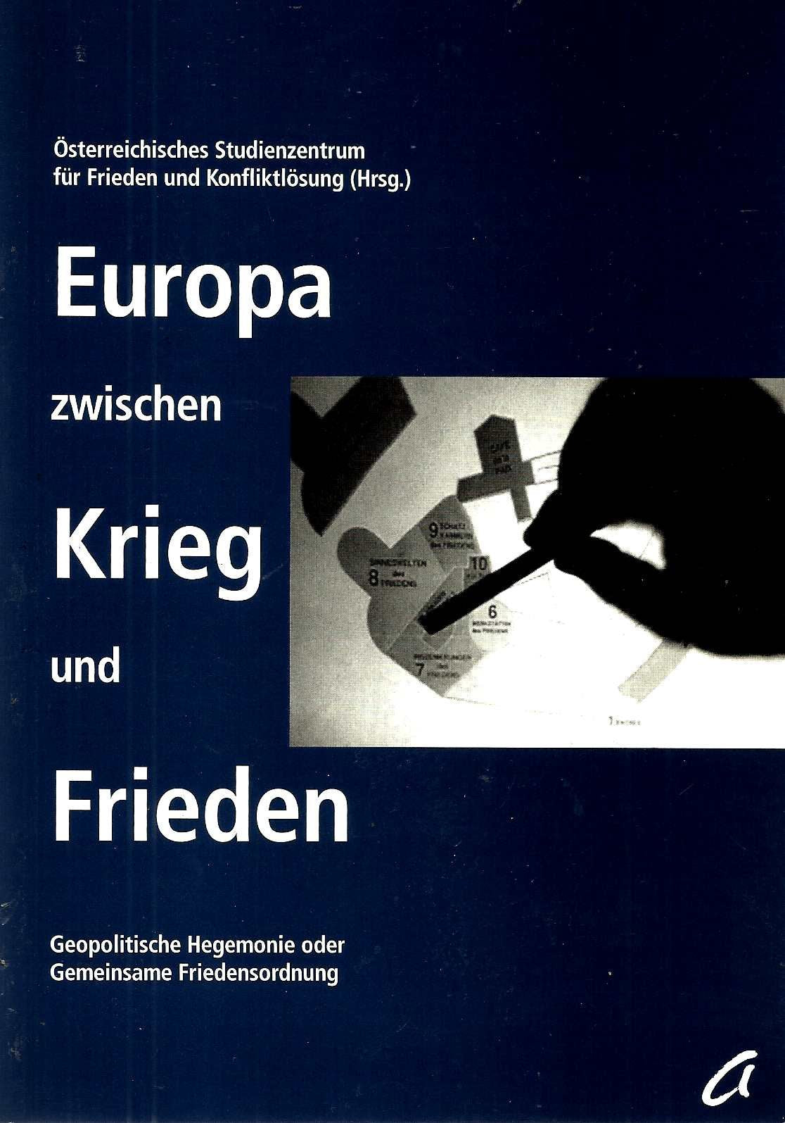 Europa zwischen Krieg und Frieden: Geopolitische Hegemonie oder Gemeinsame Friedensordnung. Hrsg.: Österreichisches Studienzentrum für Frieden und Konfliktlösung Law