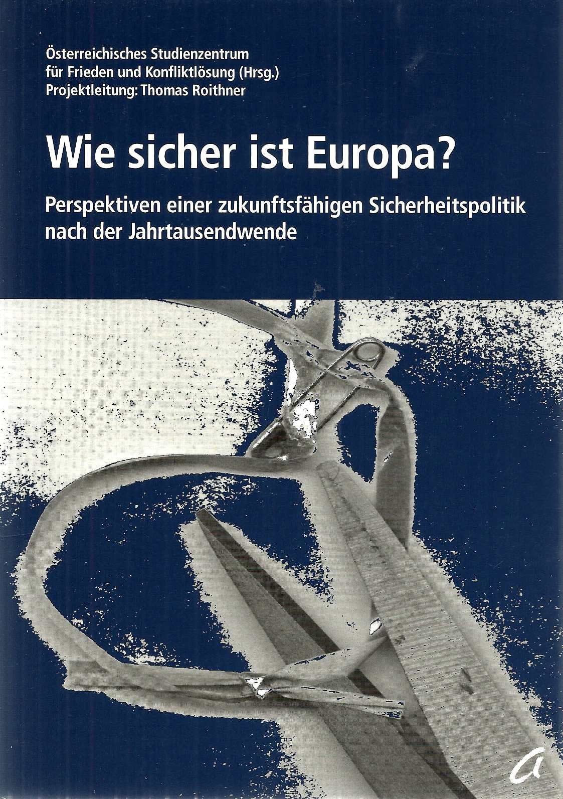 Wie sicher ist Europa? Perspektiven einer zukunftsfähigen Sicherheitspolitik nach der Jahrtausendwende Law