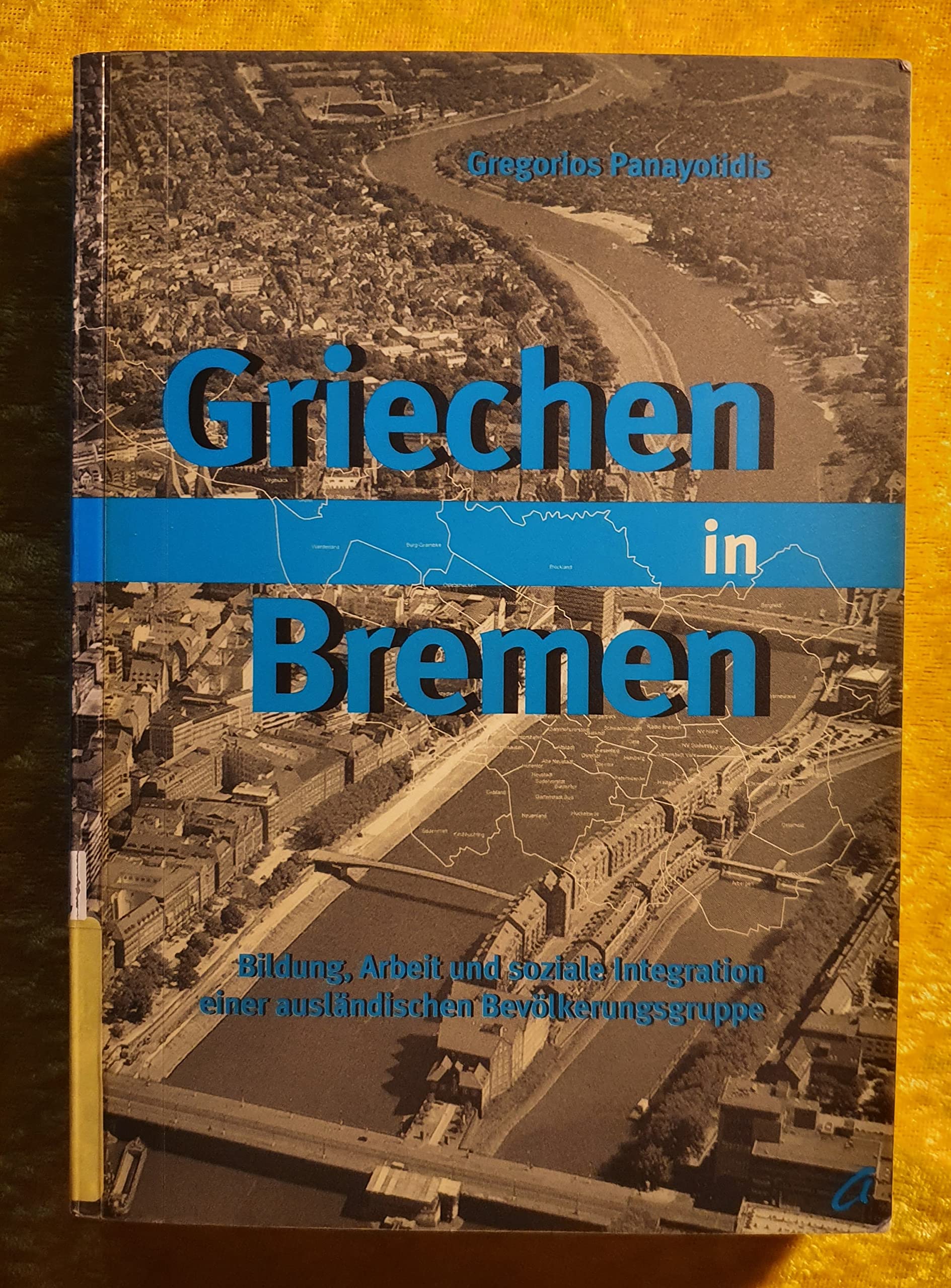 Griechen in Bremen. Bildung, Arbeit und soziale Integration einer ausländischen Bevölkerungsgruppe Politics & History