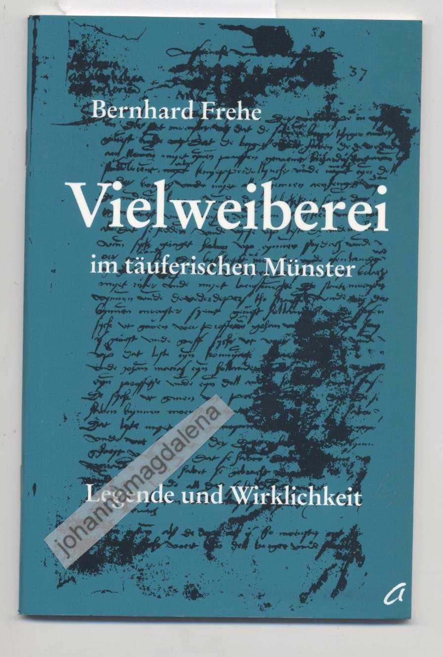 Vielweiberei im täuferischen Münster: Legende und Wirklichkeit Politics & History