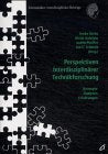 Perspektiven Interdisziplinärer Technikforschung: Konzepte, Analysen, Erfahrungen Business & Technology