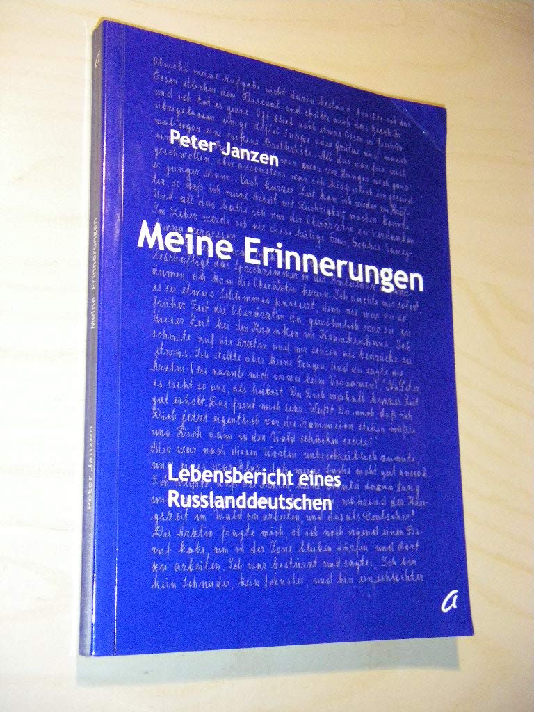 Meine Erinnerungen. Lebensbericht eines Russlanddeutschen Memories