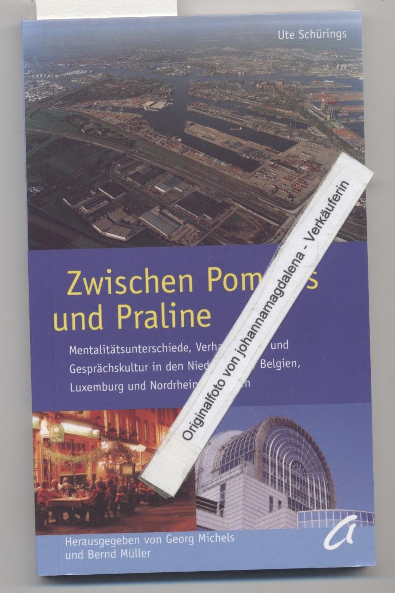 Zwischen Pommes und Praline: Mentalitätsunterschiede, Verhandlungs- und Gesprächskultur in den Niederlanden, Belgien, Luxemburg und Nordrhein-Westfalen Politics & History