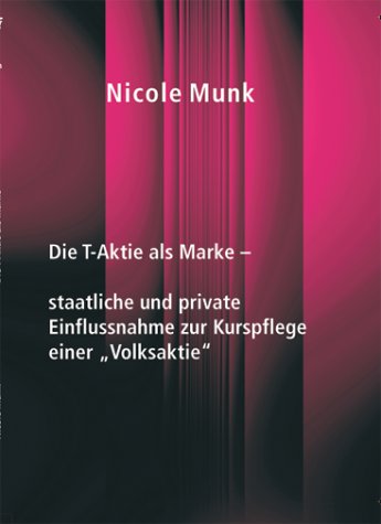 Die T-Aktie als Marke -. staatliche und private Einflussnahme zur Kurspflege einer "Volksaktie" Business, Finance & Career