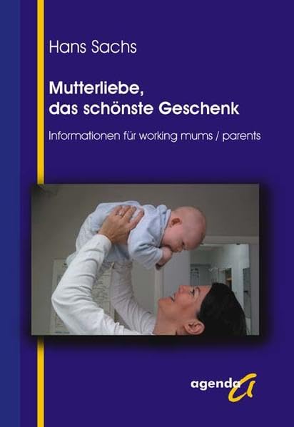 Mutterliebe, das schönste Geschenk: Informationen für working mums /parents Lifestyle