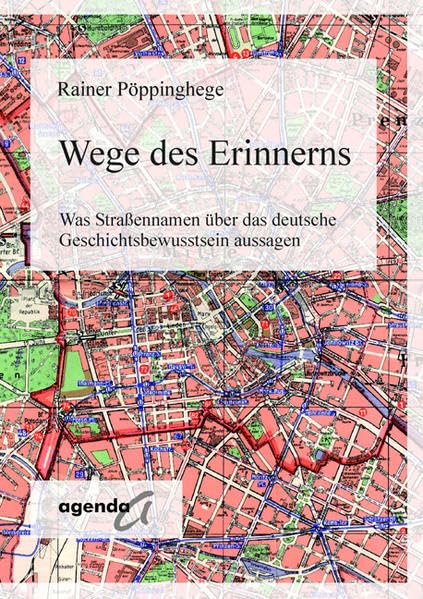 Wege des Erinnerns: Was Straßennamen über das deutsche Geschichstbewusstsein aussagen book