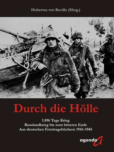 Durch die Hölle: 1.896 Tage Krieg, Russlandkrieg bis zum bitteren Ende. Aus deutschen Fronttagebüchern book