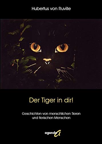 Der Tiger in dir!: Geschichten von menschlichen Tieren und tierischen Menschen Books