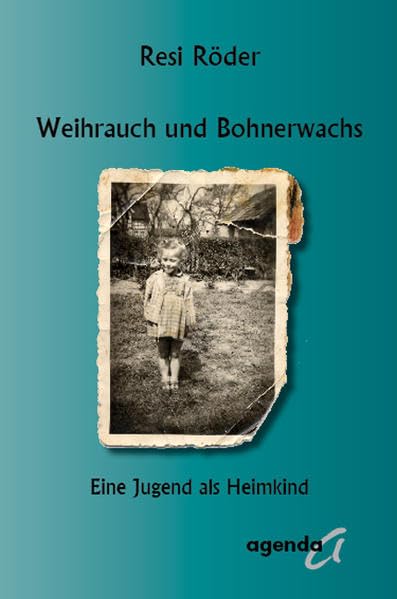 Weihrauch und Bohnerwachs: Eine Jugend als Heimkind Memories