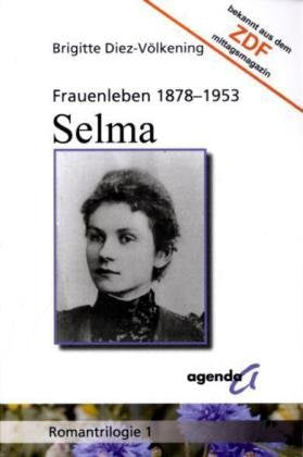 Frauenleben 1878-1953. Selma: Romantrilogie 1 Books