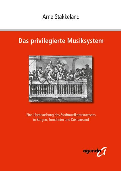 Das privilegierte Musiksystem: Eine Untersuchung des Stadtmusikantenwesens in Bergen, Trondheim und Kristiansand Books