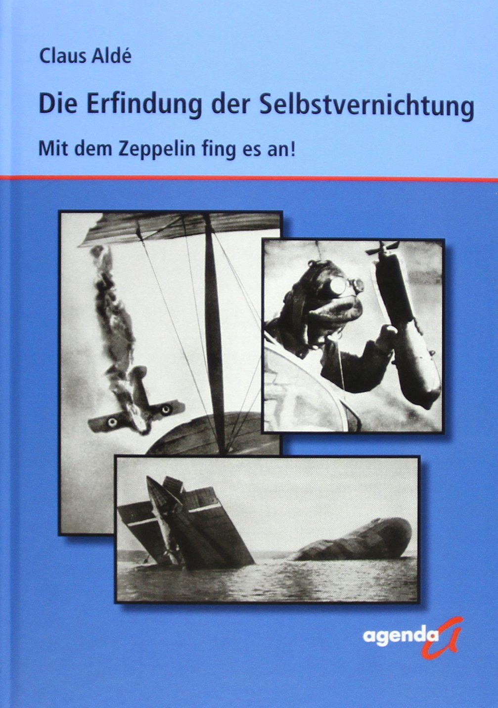 Die Erfindung der Selbstvernichtung: Mit dem Zeppelin fing alles an! Natural Sciences