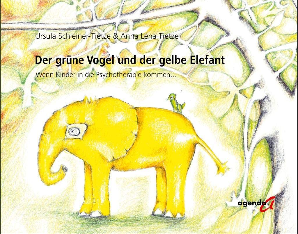Der grüne Vogel und der gelbe Elefant: Wenn Kinder in Psychotherapie kommen... Health, Nutrition & Fitness