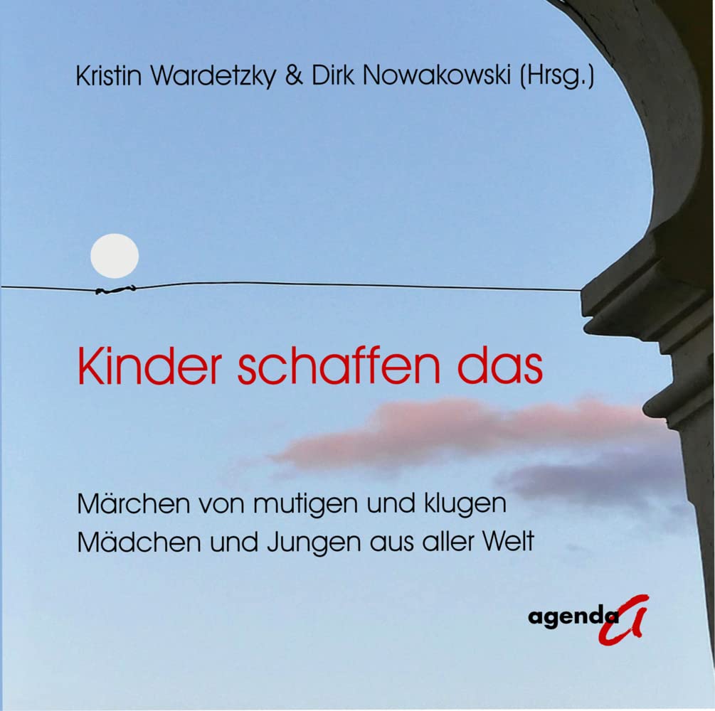Kinder schaffen das: Märchen von mutigen und klugen Mädchen und Jungen aus aller Welt Historical Fiction