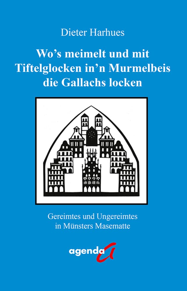 Wo’s meimelt und mit Tiftelglocken in’n Murmelbeis die Gallachs locken: Gereimtes und Ungereimtes in Münsters Masematte Social Sciences