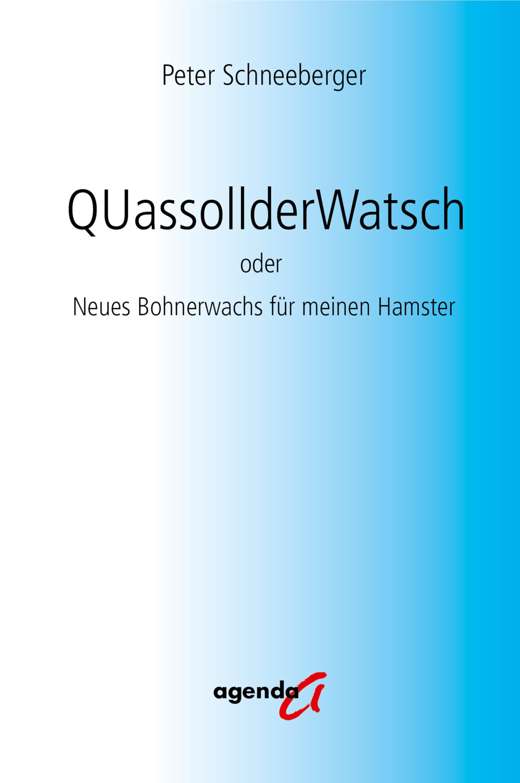 QUassollderWatsch: oder Neues Bohnerwachs für meinen Hamster Poetry