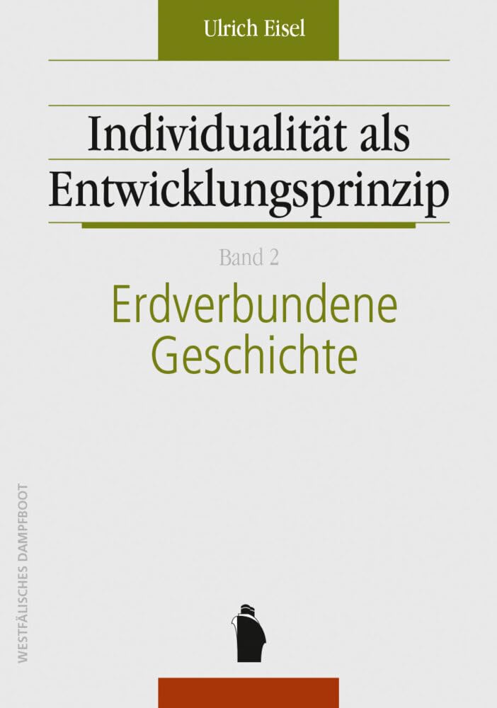 Individualität als Entwicklungsprinzip: Erdverbundene Geschichte Business & Technology