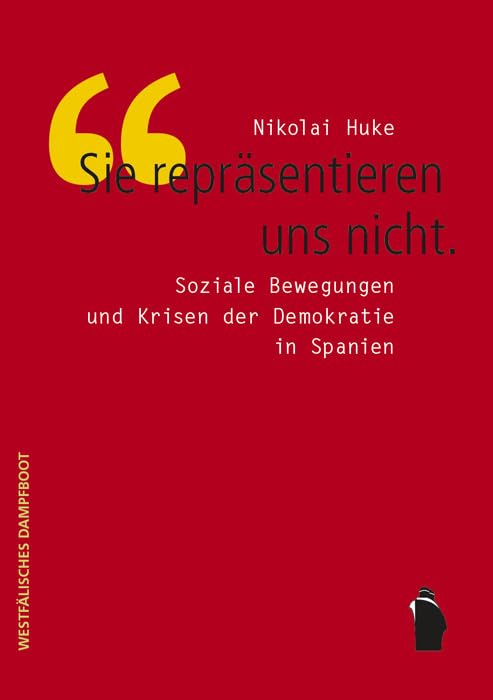 "Sie repräsentieren uns nicht": Soziale Bewegungen und Krisen der Demokratie in Spanien Law