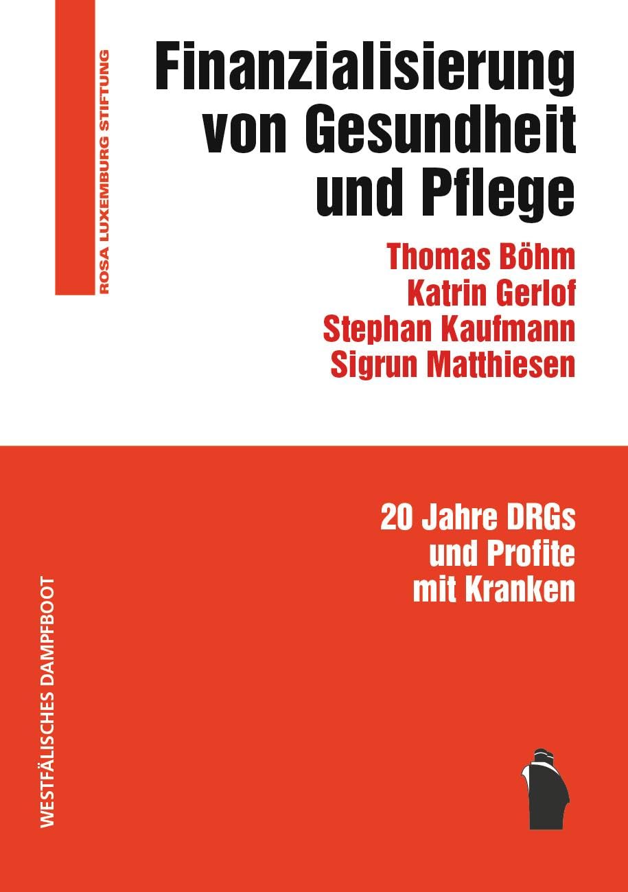 Finanzialisierung von Gesundheit und Pflege: 20 Jahre DRGs und Profite mit Kranken Medicine