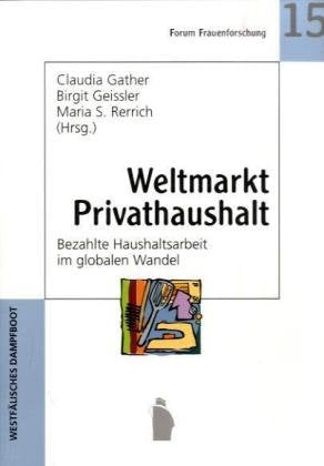 Weltmarkt Privathaushalt: Bezahlte Haushaltsarbeit im globalen Wandel (Forum Frauen- und Geschlechterforschung) Law