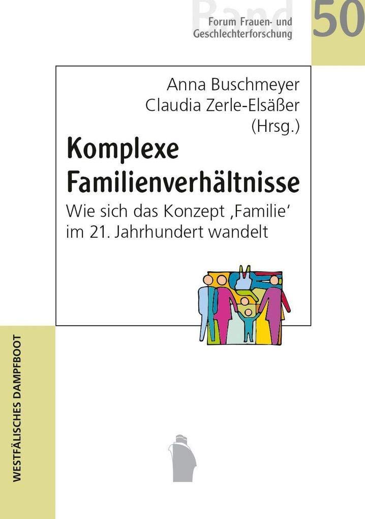 Komplexe Familienverhältnisse: Wie sich das Konzept 'Familie' im 21. Jahrhundert wandelt (Forum Frauen- und Geschlechterforschung) Law