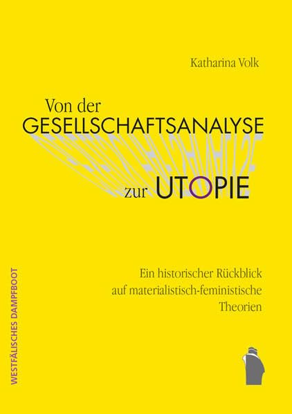 Von der Gesellschaftsanalyse zur Utopie: Ein historischer Rückblick auf materialistisch-feministische Theorien Law