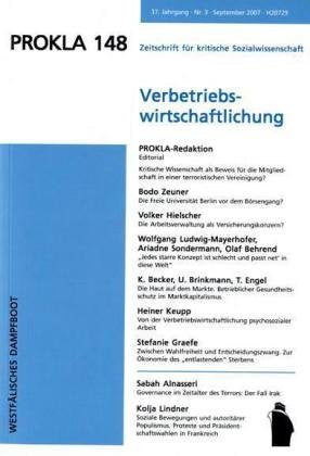 PROKLA 148: Die "Verbetriebswirtschaftlichung" der Gesellschaft: Soziale Praxen, Widersprüche und Widerstand (PROKLA / Zeitschrift für kritische Sozialwissenschaft) Law