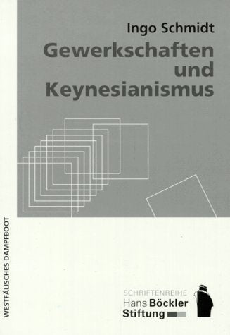 Gewerkschaften und Keynesianismus. Eine regulationstheoretische Untersuchung keynesianischer Konzeptionen in der deutschen Gewerkschaftsbewegung Law